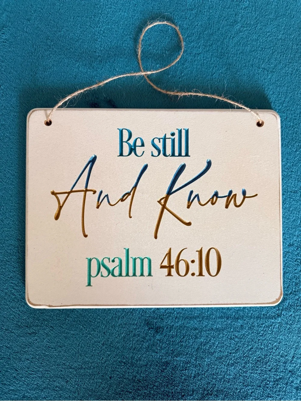 Hand Crafted Teal, Blue, Gold Psalm 46:10 Wall Sign